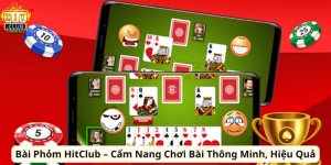 Bài Phỏm HitClub – Cẩm Nang Chơi Bài Thông Minh, Hiệu Quả