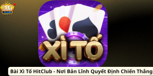 Bài Xì Tố HitClub - Nơi Bản Lĩnh Quyết Định Chiến Thắng