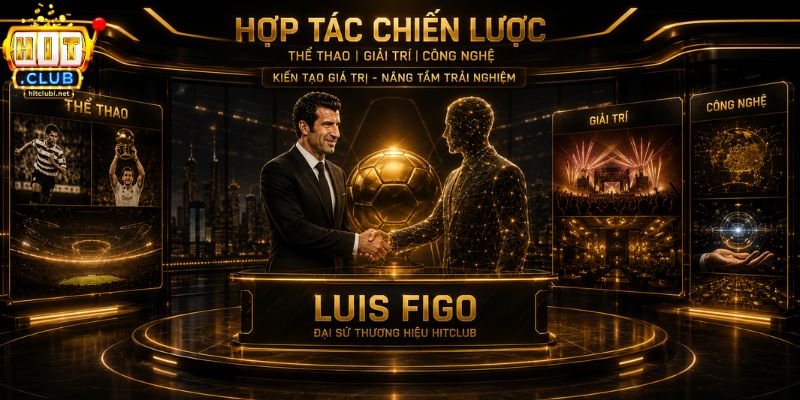 Sản phẩm cá cược và trải nghiệm bứt phá cùng Luis Figo tại HITCLUB