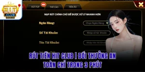 Rút Tiền Hit Club | Đổi Thưởng An Toàn Chỉ Trong 3 Phút